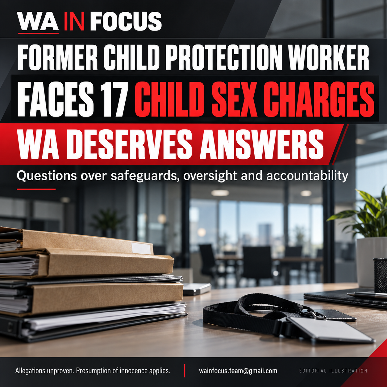 CHILD PROTECTION WORKER FACES 17 CHILD SEX CHARGES, NOW WA DESERVES ANSWERS