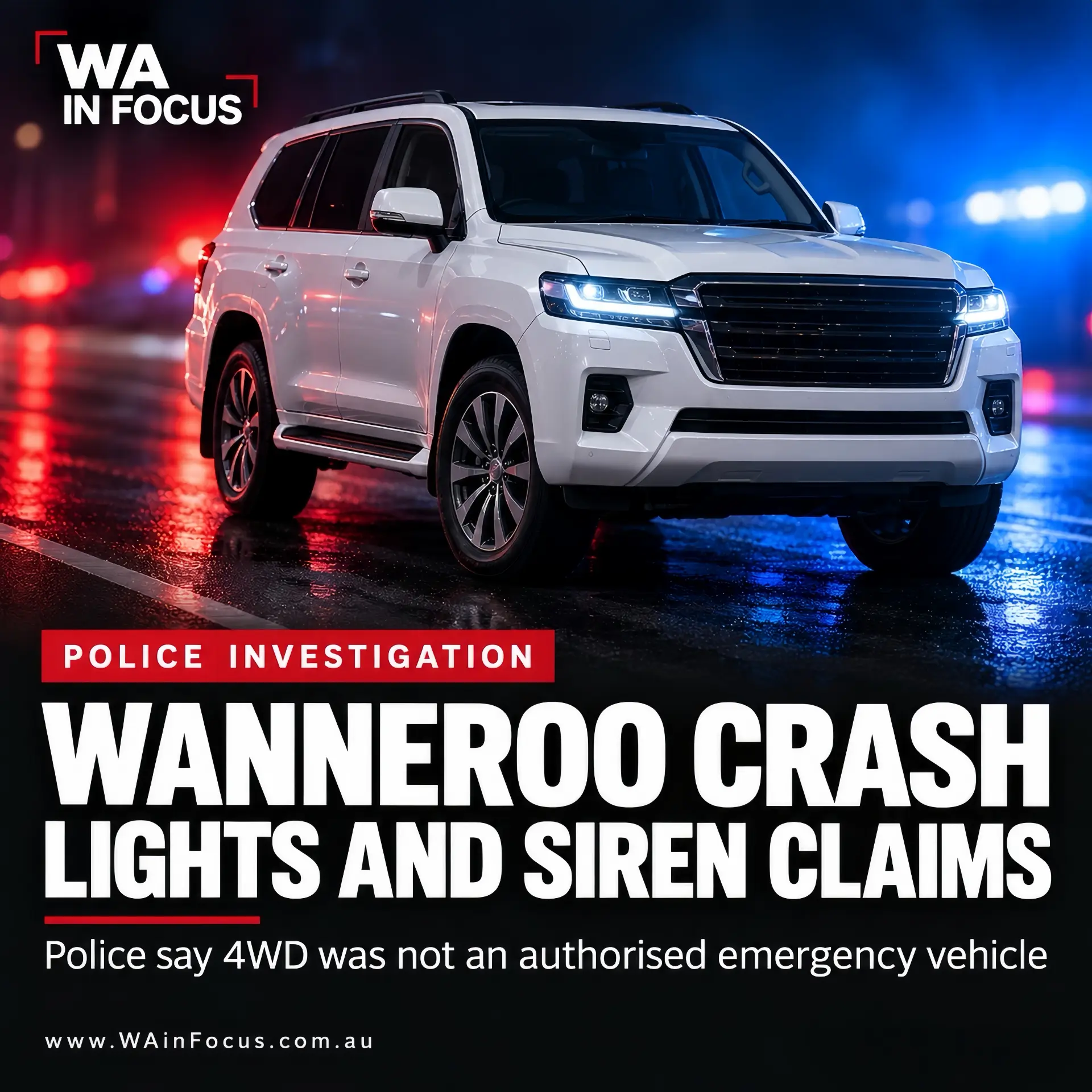EMERGENCY LIGHTS & SIREN INVOLVED IN WANNEROO CRASH WAS NOT POLICE